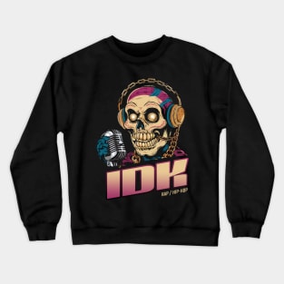 idk Crewneck Sweatshirt